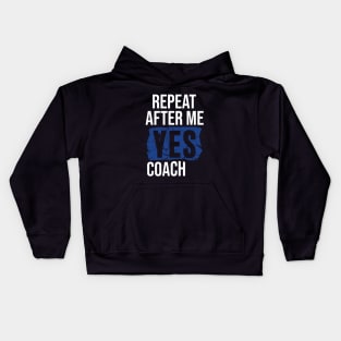 Repeat After Me Yes Coach Kids Hoodie